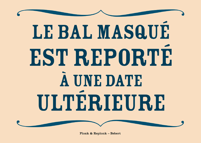Le bal masqué est reporté. Les belles cartes postales de Bébert Plonk & Replonk – Collection Covid-19