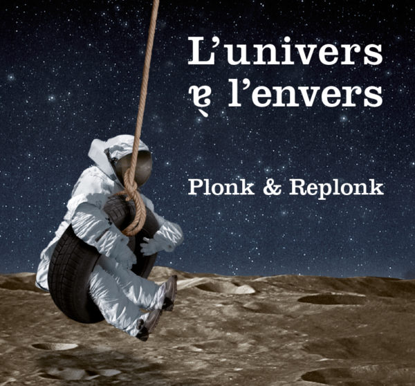 Les beaux livres de Bébert Plonk & Replonk – «L’Univers à l’envers»